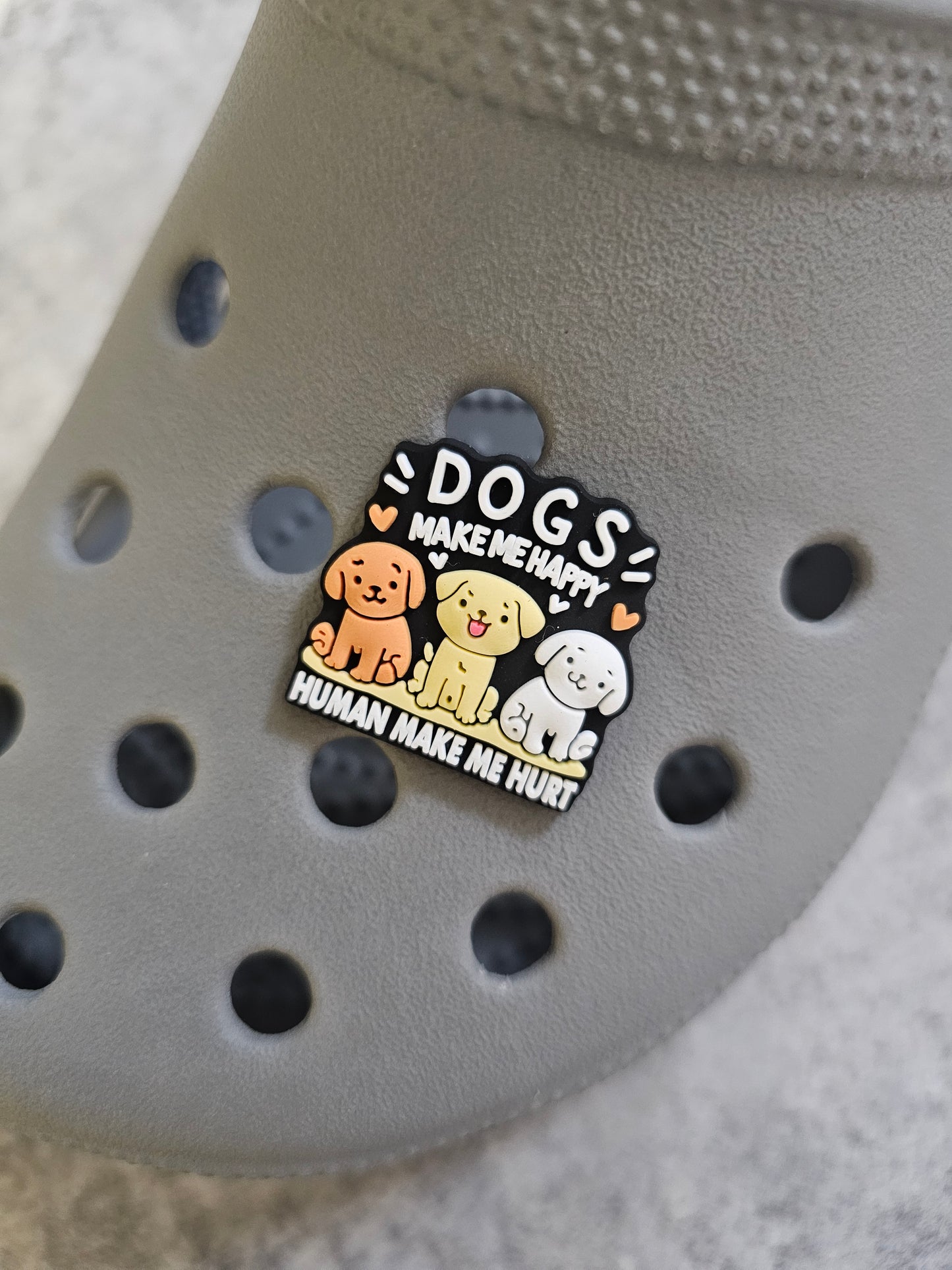 Dogs make me happy, humans make me hurt shoe charm