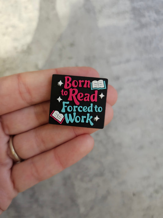 Born to read forced to work shoe charm, funny shoe accessories, gift idea, reader charm