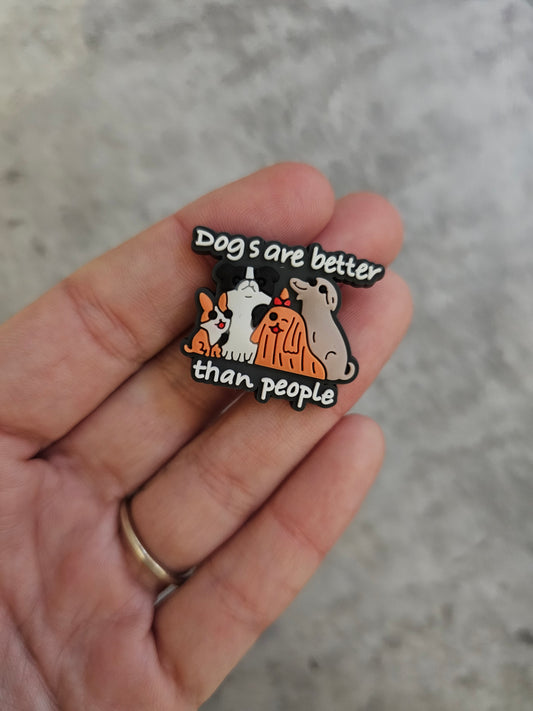 Dogs are better than people shoe charm, funny, meme, shoe accessories, humour gift, pets
