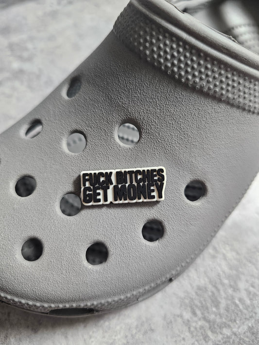 Fk money get bitchz shoe charm