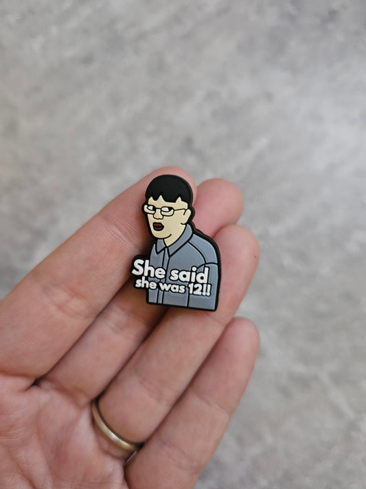 She said she was 12! shoe charm, funny, meme, shoe accessories, humour gift